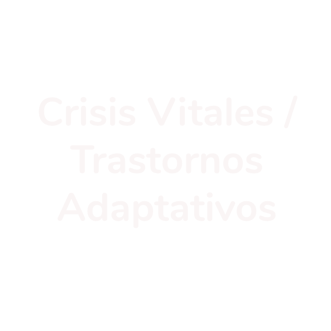 Crisis Vitales / Trastornos Adaptativos